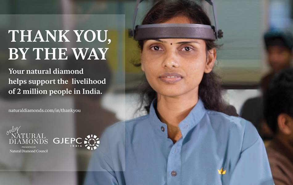 The 'Thank you' campaign aims to thank consumers and industry alike for being a choosing a natural diamond by highlighting the 'do good' approach adopted by the sector. It claims that buying a natural diamond, rather than a lab-created stone, helps support more than 2 million people in India.