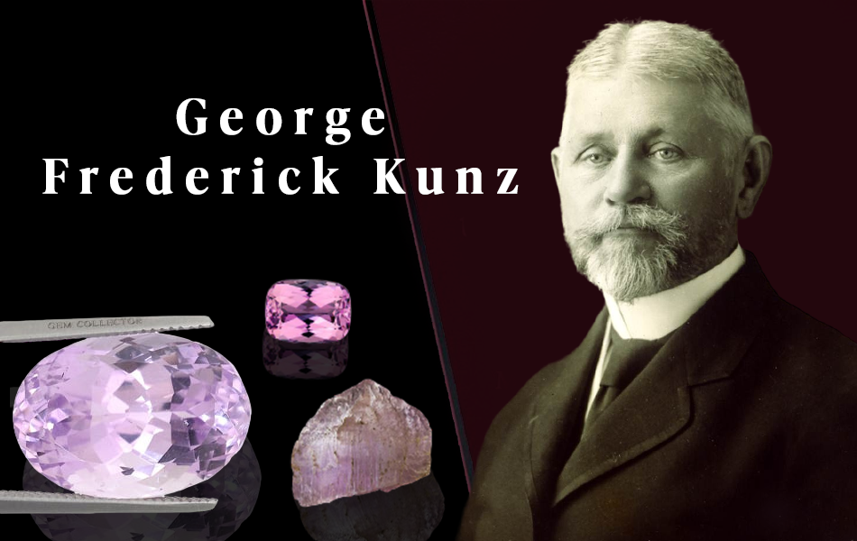 Kunz was born in Manhattan, New York City, USA, and began an interest in minerals at a very young age. By his teens, he had amassed a collection of over four thousand items, which he sold for four hundred dollars to the University of Minnesota. | Source: Wikipedia