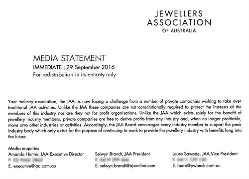 A section of the 2016 JAA Media Statement ‘signed’ by Laura Moore (nee Sawade), Selwyn Brandt and Amanda Trotman (nee Hunter) which said industry events should not “be controlled by private companies”. The JAA is therefore facing a challenge from JIN, “wishing to takeover traditional JAA activities”. Jeweller is unable to publish the entire statement because of its defamatory nature.